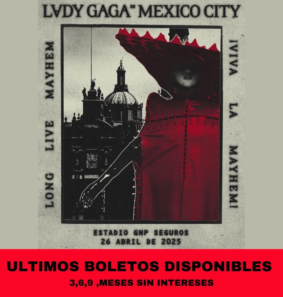 LADY GAGA: LIVE IN MEXICO CITY  Estadio GNP Seguros el 26 de abril de 2025.